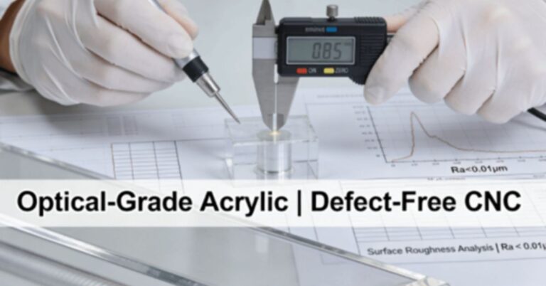 Mastering Acrylic CNC Machining to Avoid Costly Defects in High-Value Designs